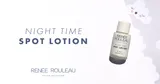 Renee Rouleau - Night Time Spot Lotion